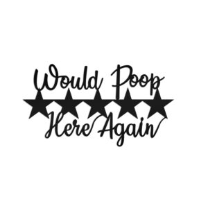 "Five Stars Would Poop Here Again" bathroom decor sign