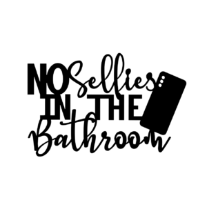 "No Selfies In The Bathroom" Steel Decor Sign